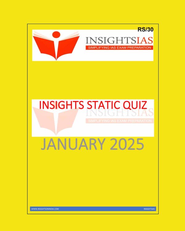 INSIGHTS IAS INSIGHTSONINDIA INSTA STATIC QUIZ JANUARY TO MAY 2025 FINAL (ENGLISH) {BLACK AND WHITE} GROUPED
