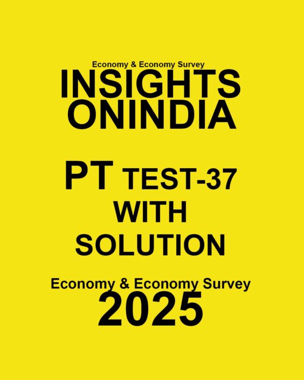 INSIGHTSONINDIA 2025 PT TEST-37 (ECONOMY & ECONOMIC SURVEY) FINAL (ENGLISH) {BLACK AND WHITE}