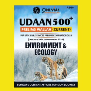 PW ONLY IAS PRELIMS UDAAN 500+ 2025 ENVIRONMENT & ECOLOGY (JAN 2024 TO DEC 2024) 2025 FINAL (ENGLISH) {BLACK AND WHITE}