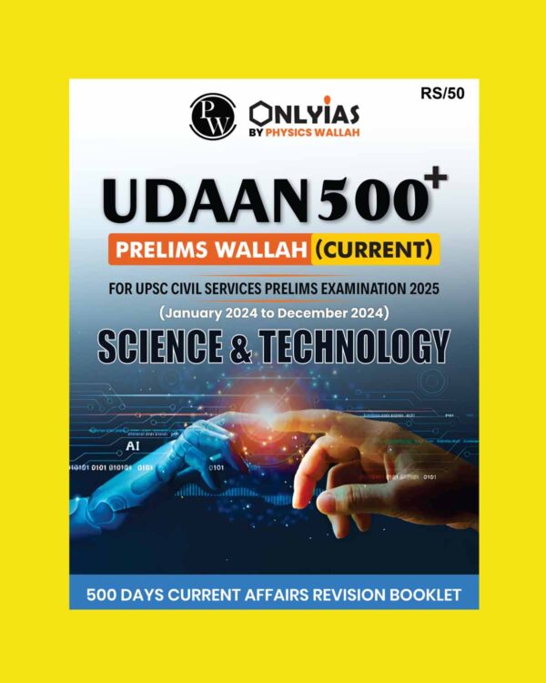 PW ONLY IAS PRELIMS UDAAN 500+ 2025 SCIENCE & TECH (JAN 2024 TO DEC 2024) 2025 FINAL (ENGLISH) {BLACK AND WHITE}