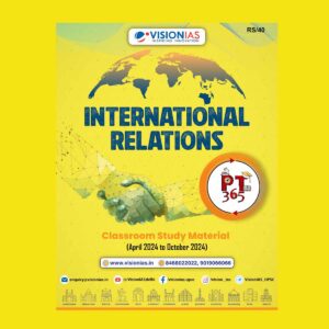 VISION IAS PT 365 2025 INTERNATIONAL RELATIONS (APRIL 2024 TO OCTOBER 2024) 2025 FINAL (ENGLISH) {BLACK AND WHITE}