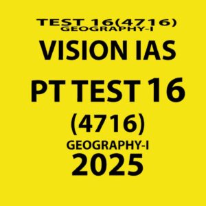 VISIONIAS 2025 PT TEST 16 (4716) FINAL (MODERN INDIA) (ENGLISH) {BLACK AND WHITE