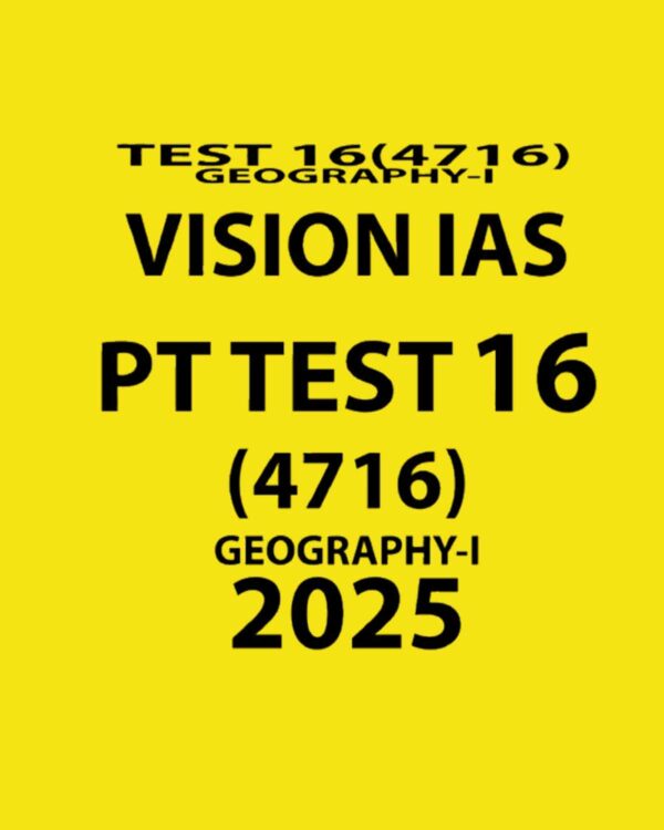 VISIONIAS 2025 PT TEST 16 (4716) FINAL (MODERN INDIA) (ENGLISH) {BLACK AND WHITE
