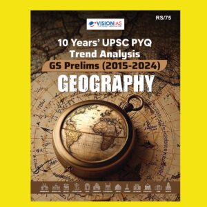 VisionIAS 2025 VisionIAS Research And Analysis Geography (10 Years UPSC PYQ Trend Analysis) (2015-2024) FINAL (ENGLISH) {BLACK AND WHITE}