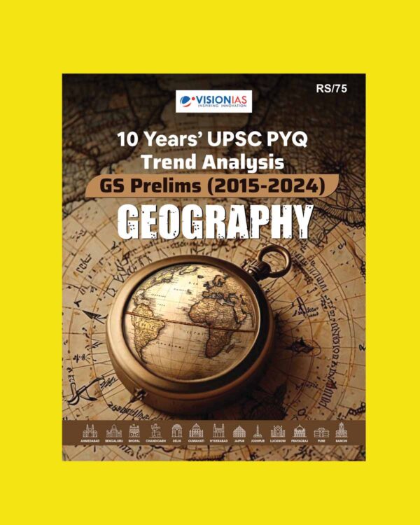 VisionIAS 2025 VisionIAS Research And Analysis Geography (10 Years UPSC PYQ Trend Analysis) (2015-2024) FINAL (ENGLISH) {BLACK AND WHITE}