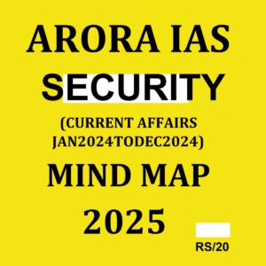 ARORA IAS 2025 MIND MAP SECURITY (CURRENT AFFFAIRS JAN 2024 TO DEC 2024) 2025 FINAL (ENGLISH) {BLACK AND WHITE}