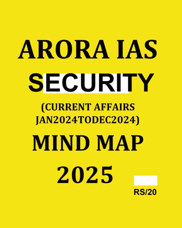 ARORA IAS 2025 MIND MAP SECURITY (CURRENT AFFFAIRS JAN 2024 TO DEC 2024) 2025 FINAL (ENGLISH) {BLACK AND WHITE}