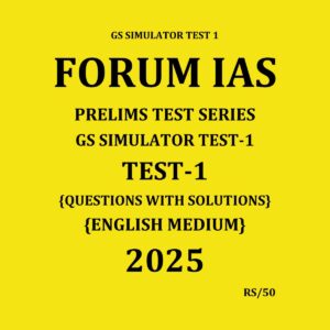 FORUM IAS 2025 SIMULATOR TEST-1 2025 FINAL (ENGLISH) {BLACK AND WHITE}
