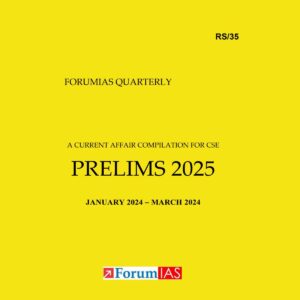 FORUM IAS PRELIMS QUARTERLY COMPILATION (JAN 2024 TO DECEMBER 2024) 2025 FINAL (ENGLISH) {BLACK AND WHITE} GROUPED