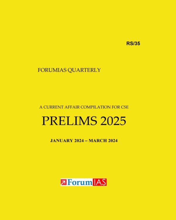 FORUM IAS PRELIMS QUARTERLY COMPILATION (JAN 2024 TO MARCH 2024) 2025 FINAL (ENGLISH) {BLACK AND WHITE}