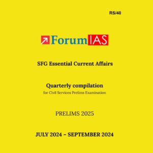 FORUM IAS PRELIMS QUARTERLY COMPILATION (JULY 2024 TO SEPTEMBER 2024) 2025 FINAL (ENGLISH) {BLACK AND WHITE}