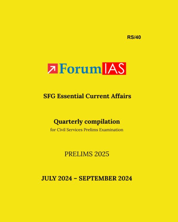 FORUM IAS PRELIMS QUARTERLY COMPILATION (JULY 2024 TO SEPTEMBER 2024) 2025 FINAL (ENGLISH) {BLACK AND WHITE}