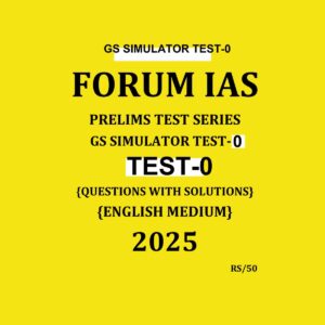 FORUM IAS PTS 2025 SIMULATOR TEST-0 TO TEST-8 2025 FINAL (ENGLISH) {BLACK AND WHITE} GROUPED
