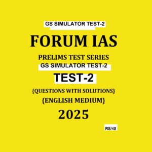 FORUM IAS PTS 2025 SIMULATOR TEST-2 2025 FINAL (ENGLISH) {BLACK AND WHITE}