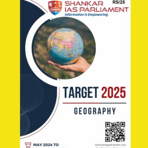 IAS PARLIAMENT TARGET PRELIMS 2025 GEOGRAPHY 2025 FINAL (MAY2024TOFEB2025) (ENGLISH) {BLACK AND WHITE}