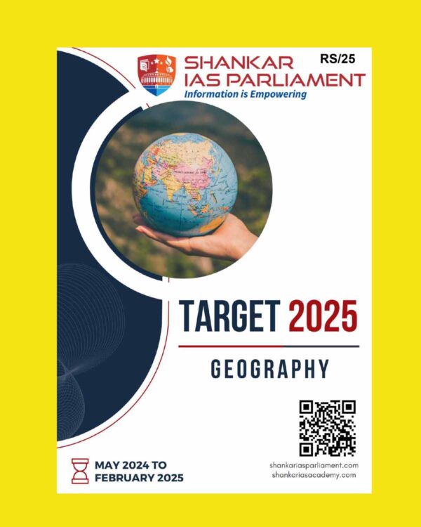 IAS PARLIAMENT TARGET PRELIMS 2025 GEOGRAPHY 2025 FINAL (MAY2024TOFEB2025) (ENGLISH) {BLACK AND WHITE}