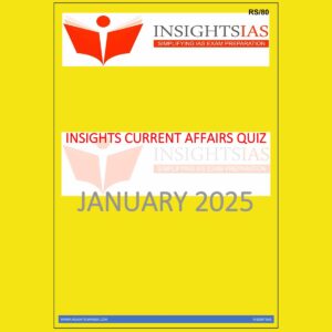 INSIGHTS IAS INSIGHTSONINDIA INSIGHTS CURRENT AFFAIRS QUIZ JANUARY 2025 FINAL (ENGLISH) {BLACK AND WHITE}