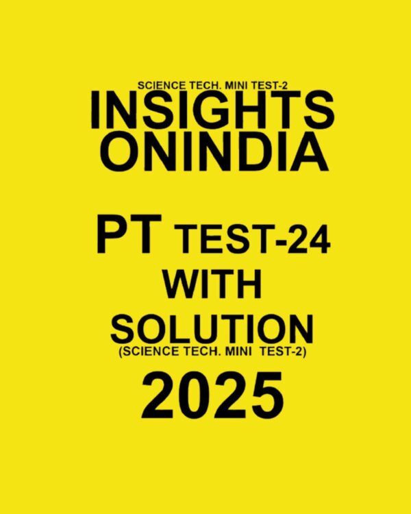 INSIGHTSONINDIA 2025 PT TEST-24 (SCIENCE TECH MINI TEST-02) FINAL (ENGLISH) {BLACK AND WHITE}