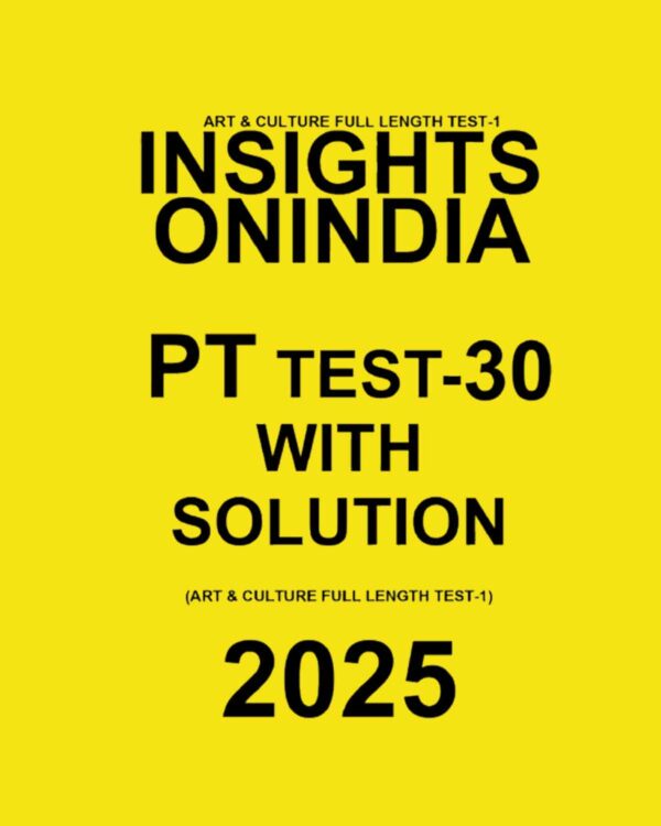 INSIGHTSONINDIA 2025 PT TEST-30 (ART & CULTURE FULL LENGTH TEST-1) FINAL (ENGLISH) {BLACK AND WHITE}