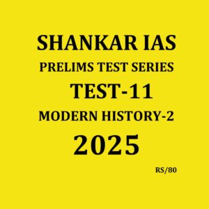 SHANKAR IAS 2025 TEST-11 {MODERN HISTORY-2} 2025 FINAL (ENGLISH) {BLACK AND WHITE}