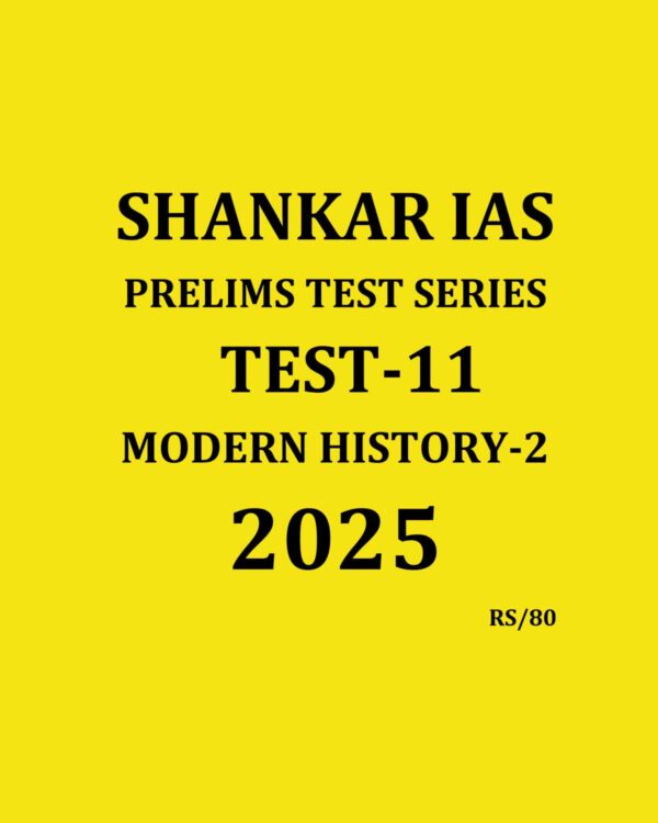 SHANKAR IAS 2025 TEST-11 {MODERN HISTORY-2} 2025 FINAL (ENGLISH) {BLACK AND WHITE}