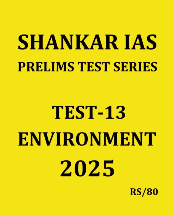 SHANKAR IAS 2025 TEST-13 {ENVIRONMENT-2} 2025 FINAL (ENGLISH) {BLACK AND WHITE}