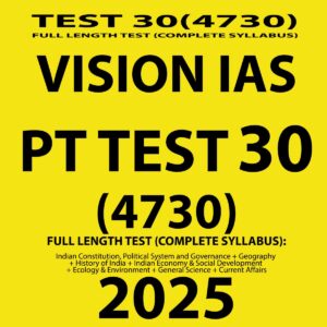 VISION IAS 2025 PT TEST 30 (4730) FINAL FULL TEST (ENGLISH) {BLACK AND WHITE}