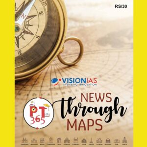 VisionIAS PT 365 2025 NEWS THROUGH MAPS 2025 FINAL (ENGLISH) {BLACK AND WHITE}