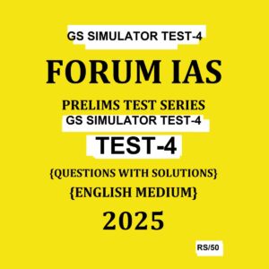 FORUM IAS 2025 GS SIMULATOR TEST-4 2025 FINAL (ENGLISH) {BLACK AND WHITE}