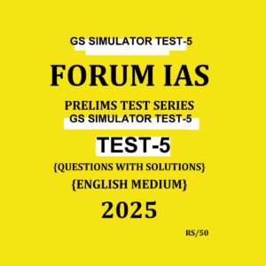 FORUM IAS 2025 SIMULATOR TEST-5 2025 FINAL (ENGLISH) {BLACK AND WHITE}