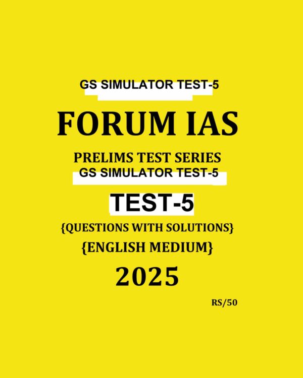 FORUM IAS 2025 SIMULATOR TEST-5 2025 FINAL (ENGLISH) {BLACK AND WHITE}
