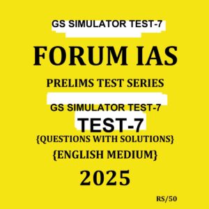 FORUM IAS 2025 SIMULATOR TEST-7 2025 FINAL (ENGLISH) {BLACK AND WHITE}