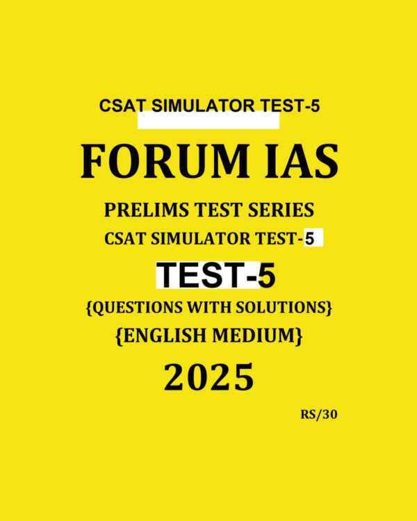 FORUM IAS CSAT 2025 SIMULATOR TEST-5 2025 FINAL (ENGLISH) {BLACK AND WHITE}