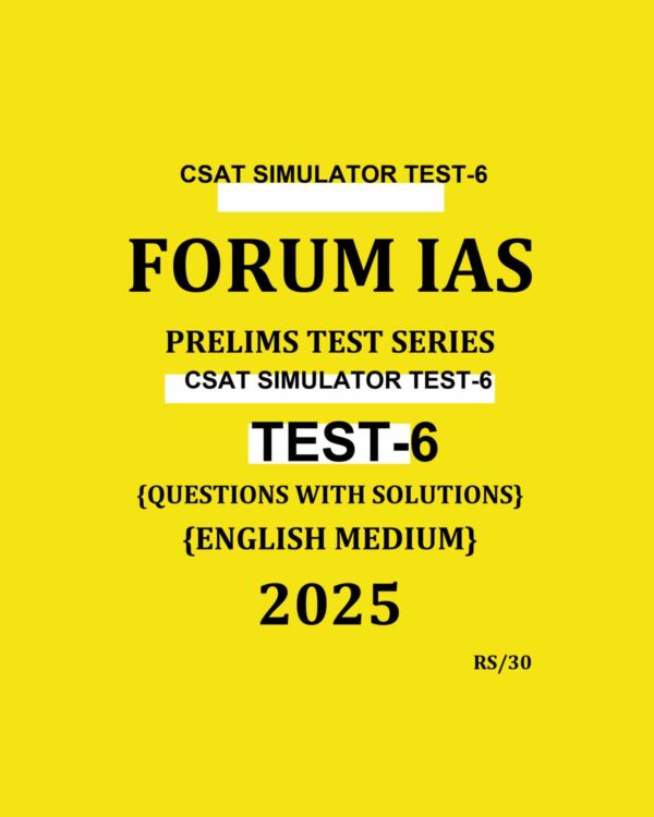 FORUM IAS CSAT 2025 SIMULATOR TEST-6 2025 FINAL (ENGLISH) {BLACK AND WHITE}