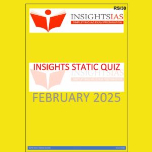 INSIGHTS IAS INSIGHTSONINDIA INSIGHTS STATIC QUIZ FEB 2025 FINAL (ENGLISH) {BLACK AND WHITE}