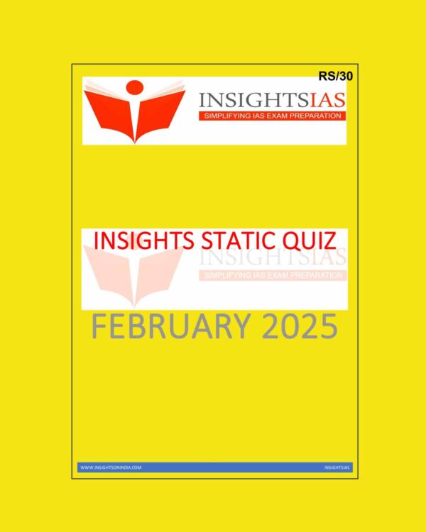 INSIGHTS IAS INSIGHTSONINDIA INSIGHTS STATIC QUIZ FEB 2025 FINAL (ENGLISH) {BLACK AND WHITE}