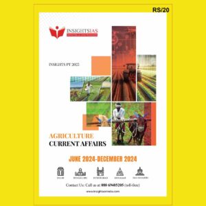 INSIGHTS IAS INSIGHTSONINDIA PT EXCLUSIVE 2025 AGRICULTURE2025 FINAL (JUNE 2024 TO DEC 2024) (ENGLISH) {BLACK AND WHITE}