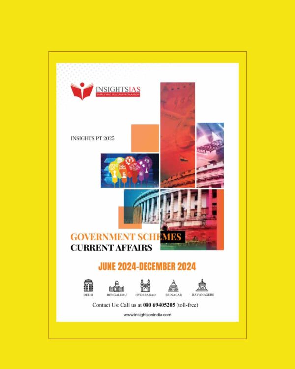 INSIGHTS IAS INSIGHTSONINDIA PT EXCLUSIVE 2025 GOVERNMENT & SCHEMES 2025 FINAL (JUNE2024TODEC2024) (ENGLISH) {BLACK AND WHITE}