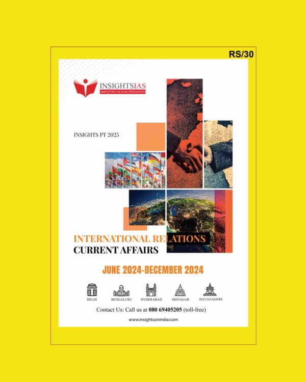 INSIGHTS IAS INSIGHTSONINDIA PT EXCLUSIVE 2025 INTERNATIONAL RELATIONS 2025 FINAL (JUNE2024TODEC2024) (ENGLISH) {BLACK AND WHITE}