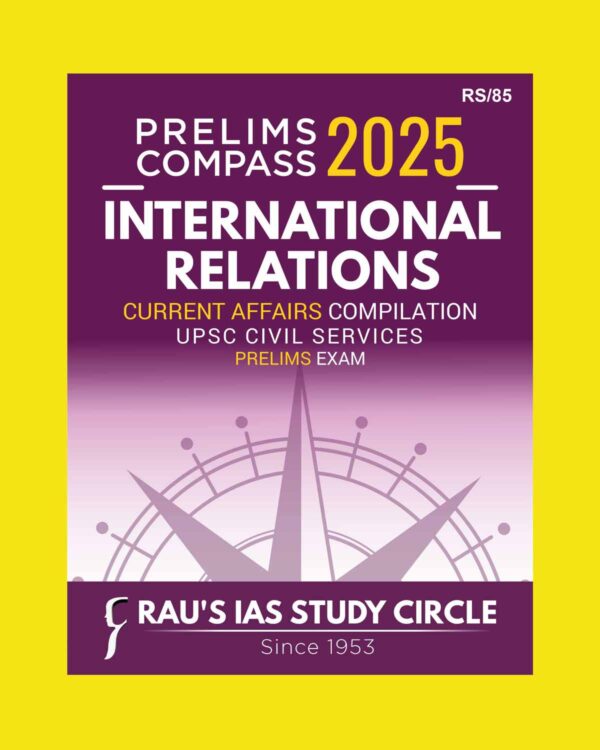 RAU,S IAS PRELIMS COMPASS 2025 INTERNATIONAL RELATIONS 2025 FINAL (ENGLISH) {BLACK AND WHITE}
