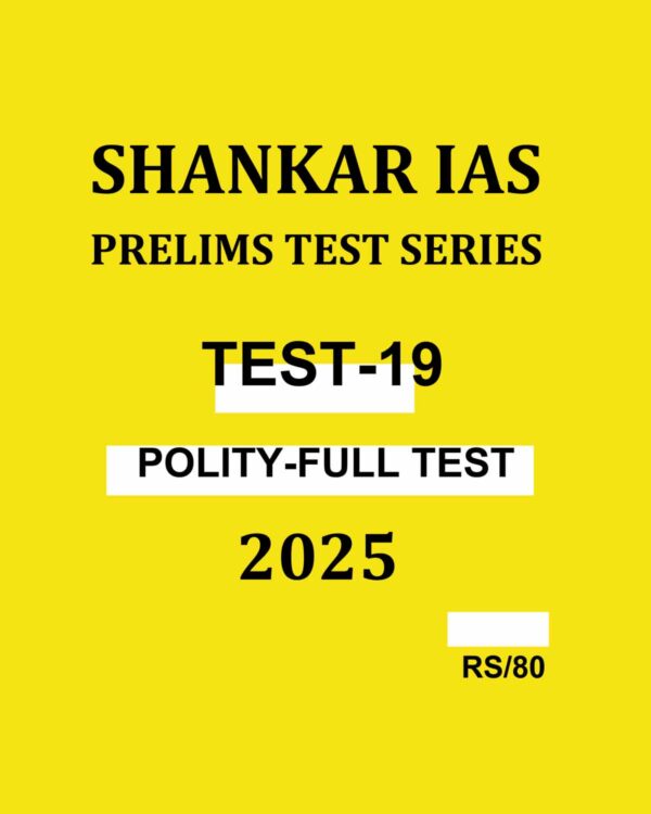 SHANKAR IAS 2025 TEST-19 POLITY FULL TEST 2025 FINAL (ENGLISH) {BLACK AND WHITE}