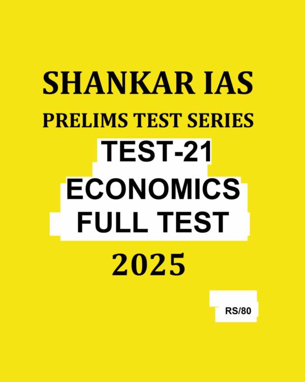 SHANKAR IAS 2025 TEST-21 ECONOMICS FULL TEST 2025 FINAL (ENGLISH) {BLACK AND WHITE}