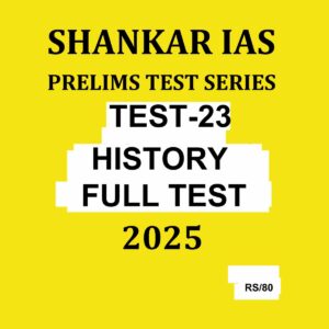 SHANKAR IAS 2025 TEST-23 HISTORY FULL TEST 2025 FINAL (ENGLISH) {BLACK AND WHITE}