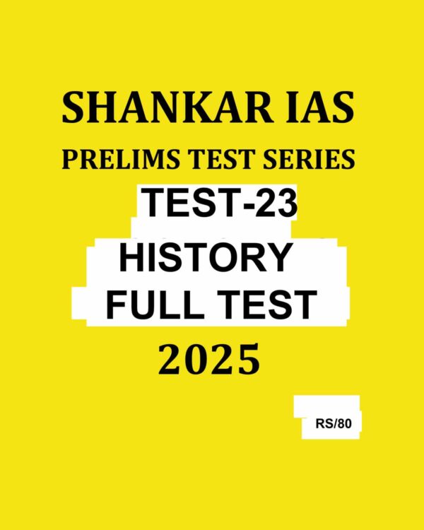 SHANKAR IAS 2025 TEST-23 HISTORY FULL TEST 2025 FINAL (ENGLISH) {BLACK AND WHITE}