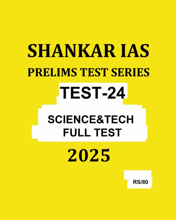 SHANKAR IAS 2025 TEST-24 SCIENCE & TECH FULL TEST 2025 FINAL (ENGLISH) {BLACK AND WHITE}