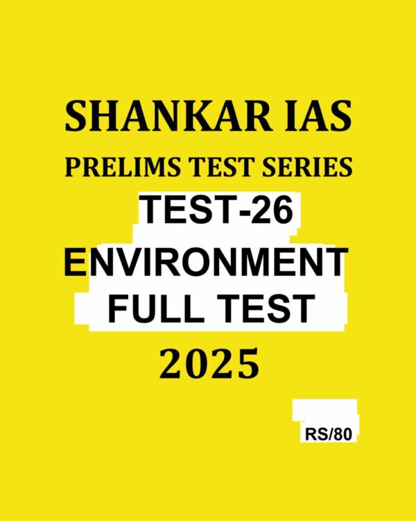 SHANKAR IAS 2025 TEST-26 ENVIRONMENT FULL TEST 2025 FINAL (ENGLISH) {BLACK AND WHITE}