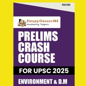 SLEEPY CLASSES 2025 PRELIMS CRASH COURSE ENVIRONMENT&DM 2025 FINAL (ENGLISH) {BLACK AND WHITE}