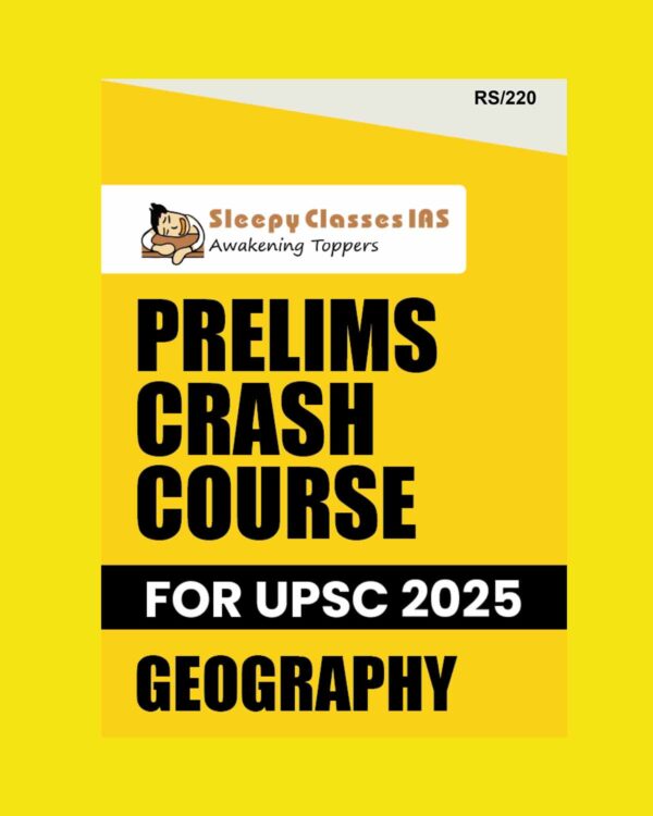 SLEEPY CLASSES 2025 PRELIMS CRASH COURSE GEOGRAPHY 2025 FINAL (ENGLISH) {BLACK AND WHITE}