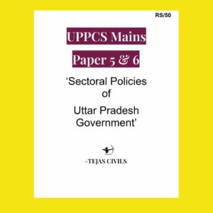 TEJAS CIVILS UPPCS MAINS PAPER-5&6 SECTORAL POLICIES OF GOVT SCHEMES 2025 FINAL (ENGLISH) {BLACK AND WHITE}