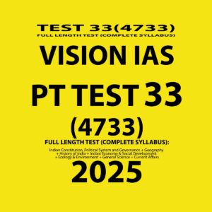 VISION IAS 2025 PT TEST 33(4733) FINAL FULL TEST (ENGLISH) {BLACK AND WHITE}